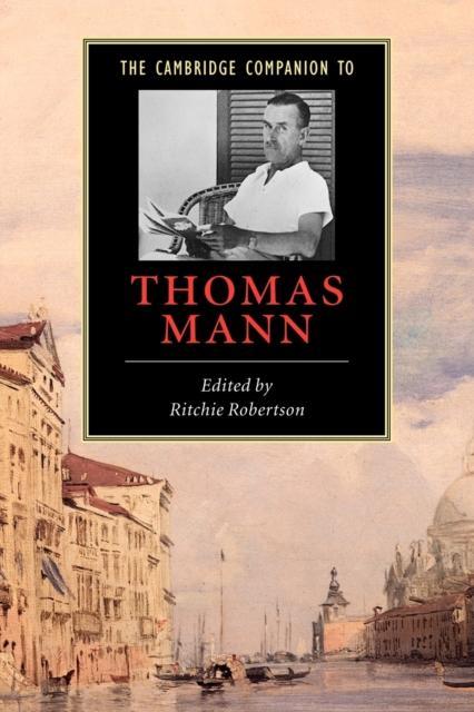 The Cambridge Companion to Thomas Mann by Edited by Ritchie Robertson