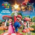 Nintendo and Illumination present The Super Mario Bros. Movie Official Storybook by Michael Moccio