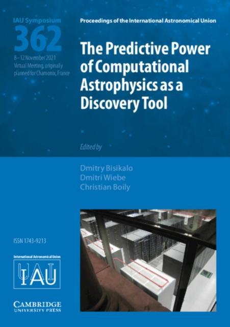 The Predictive Power of Computational Astrophysics as a Discovery Tool IAU S362