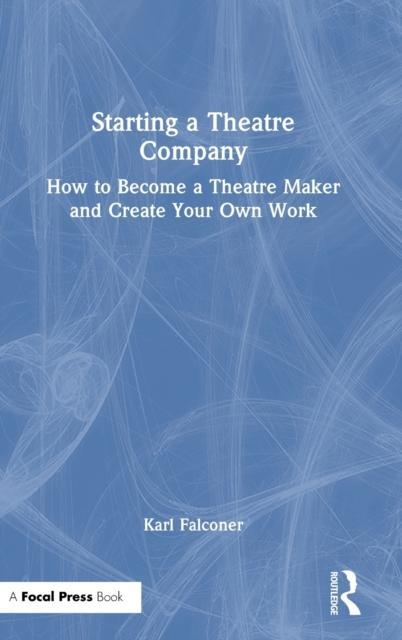 Starting a Theatre Company by Karl Falconer