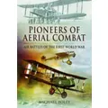 Pioneers of Aerial Combat by Michael Foley