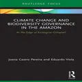 Climate Change and Biodiversity Governance in the Amazon by Eduardo Viola