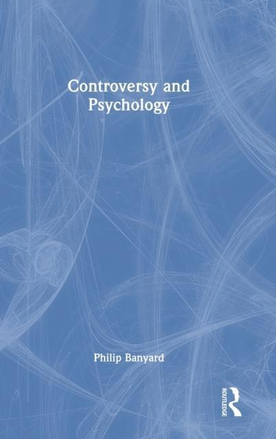 Controversy and Psychology by Philip Banyard
