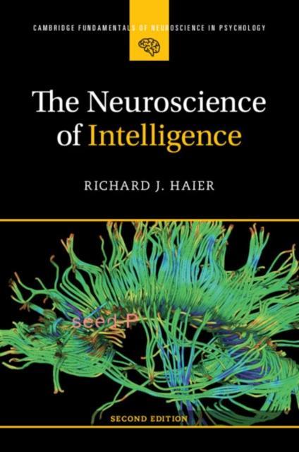 The Neuroscience of Intelligence by Haier & Richard J. University of California & Irvine