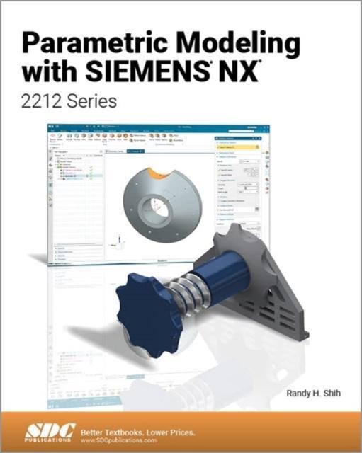 Parametric Modeling with Siemens NX by Randy H. Shih