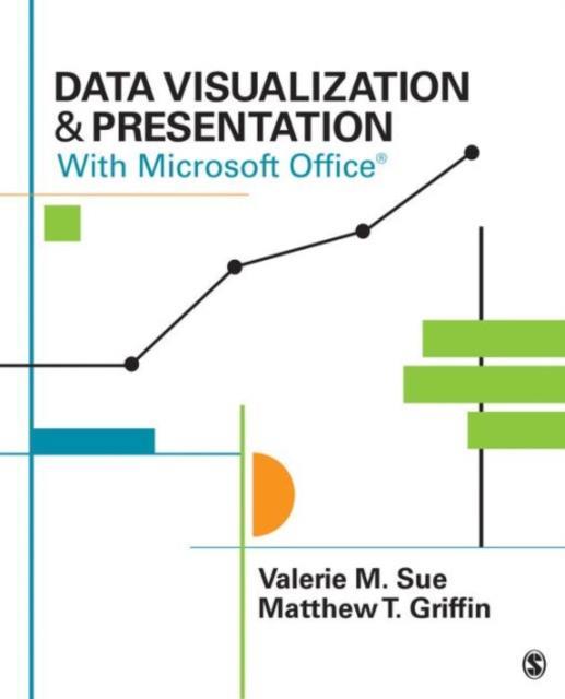 Data Visualization Presentation With Microsoft Office by Valerie M. SueMatthew T. Griffin