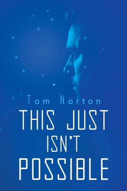 This Just Isnt Possible by Tom Norton
