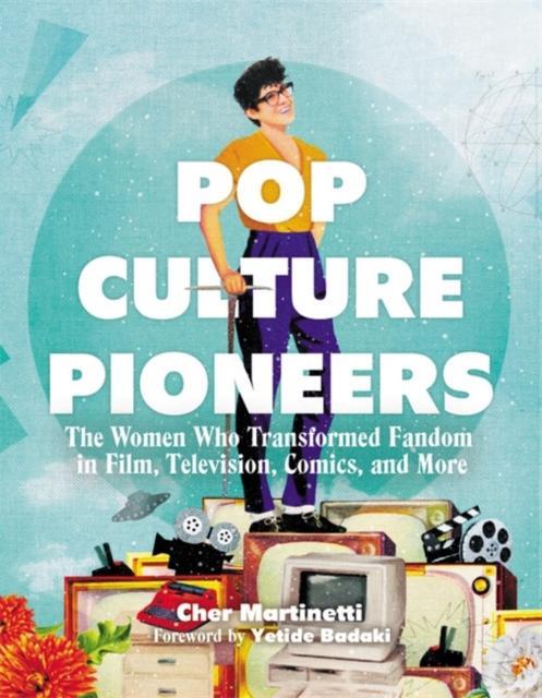 Pop Culture Pioneers by Cher Martinetti