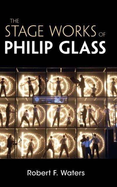 The Stage Works of Philip Glass by Robert F. New Jersey Institute of Technology Waters