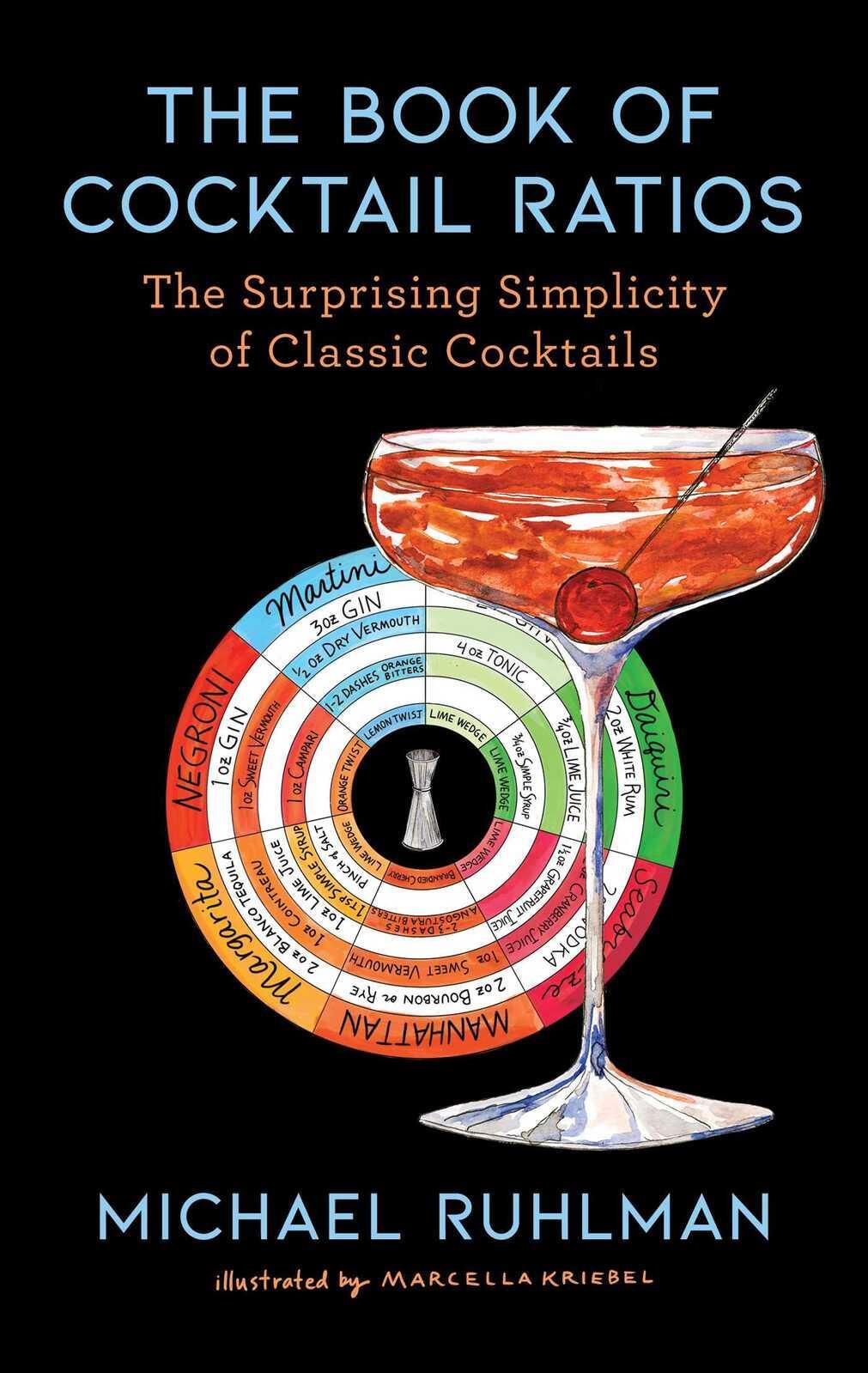 Book of Cocktail Ratios, The: The Surprising Simplicity of Classic Cocktails