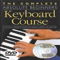 The Complete Absolute Beginners Keyboard Course: W/ DVD [With DVD]