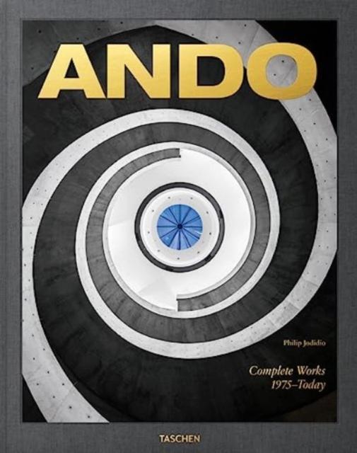 Ando. Complete Works 1975Today. 2023 Edition by Philip Jodidio