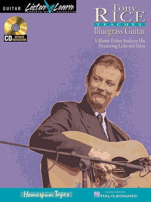 Tony Rice Teaches Bluegrass Guitar: A Master Picker Analyzes His Pioneering Licks and Solos