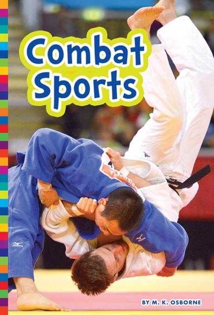 Summer Olympic Sports Combat Sports by M. K. Osborne