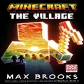 Minecraft The Village by Max Brooks