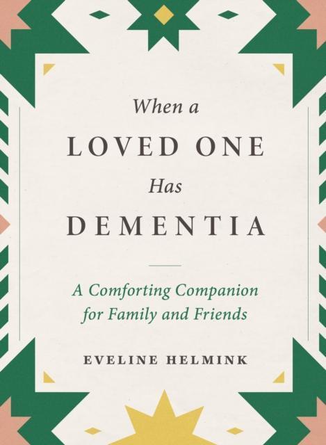 When a Loved One Has Dementia by Eveline Helmink