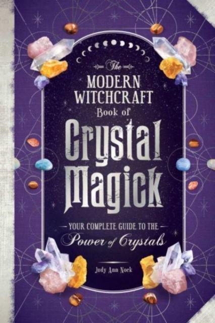 The Modern Witchcraft Book of Crystal Magick by Judy Ann Nock