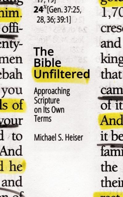 The Bible Unfiltered by Michael S. Heiser