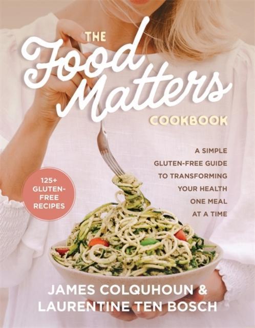 The Food Matters Cookbook by James ColquhounLaurentine ten Bosch