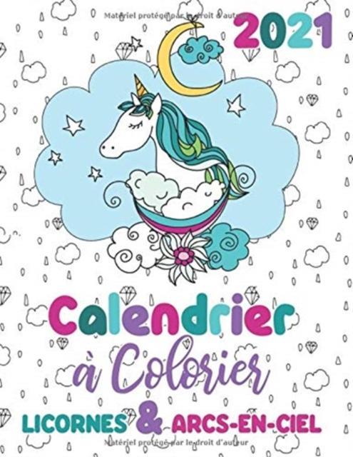 2021 Calendrier a colorier licornes arcsenciel by Gumdrop Press