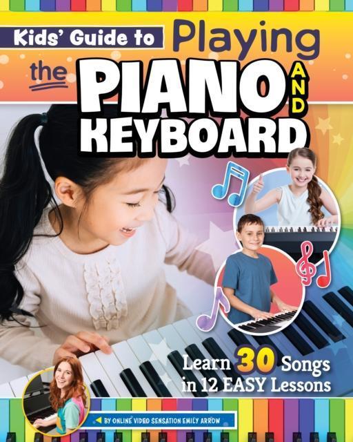 Kids Guide to Playing the Piano and Keyboard by Emily Arrow