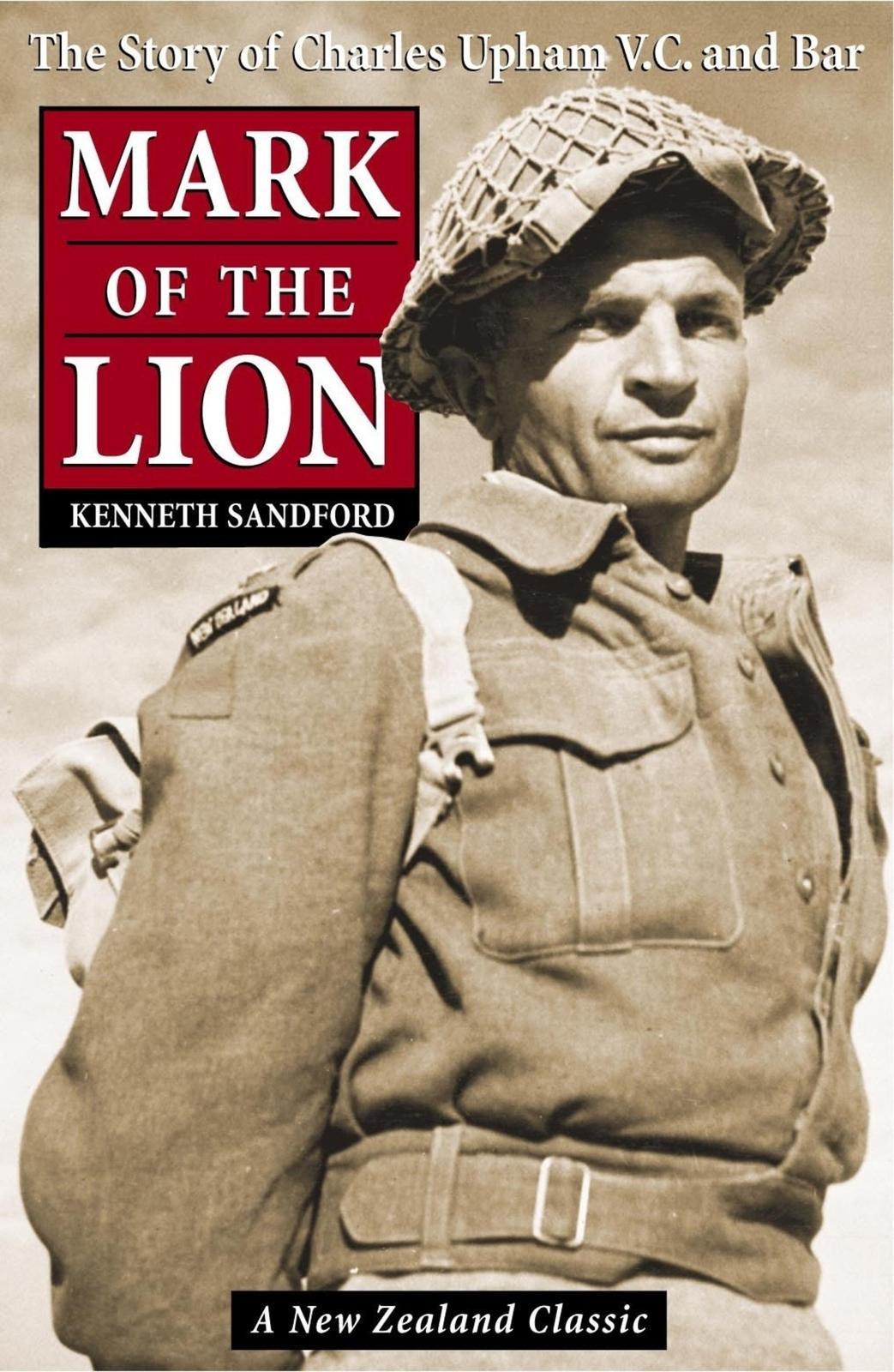 Mark of the Lion: The Story of Charles Upham VC and Bar