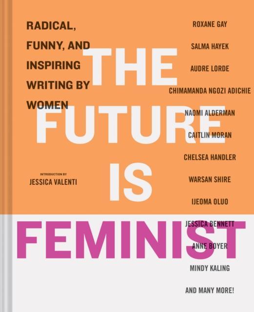 The Future is Feminist by Jessica Valenti