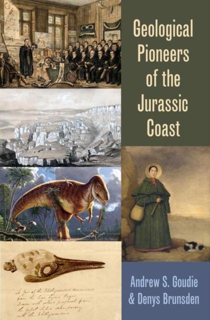 Geological Pioneers of the Jurassic Coast by Brunsden & Denys Emeritus Professor & Emeritus Professor & Kings College & London