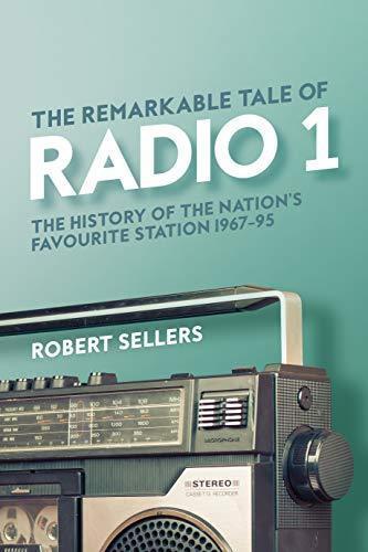 The Remarkable Tale of Radio 1 by Robert Sellers