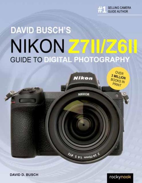 David Buschs Nikon Z7 IIZ6 II by David Busch