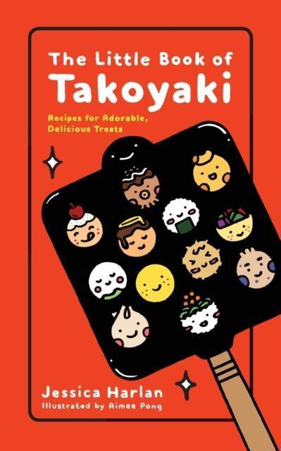 The Little Book of Takoyaki by Jessica Harlan