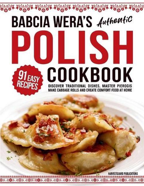 Babcia Wera's Authentic Polish Cookbook