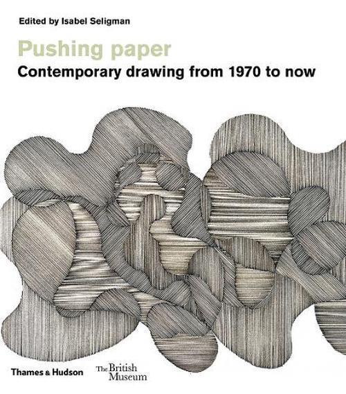 Pushing paper: Contemporary drawing from 1970 to now