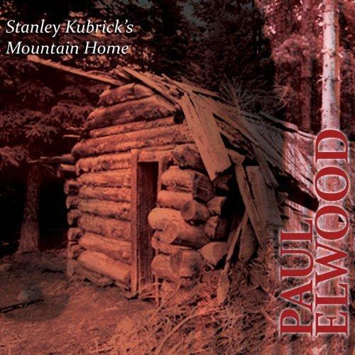 Stanley Kubricks Mountain Hom -Elwood, Paul CD