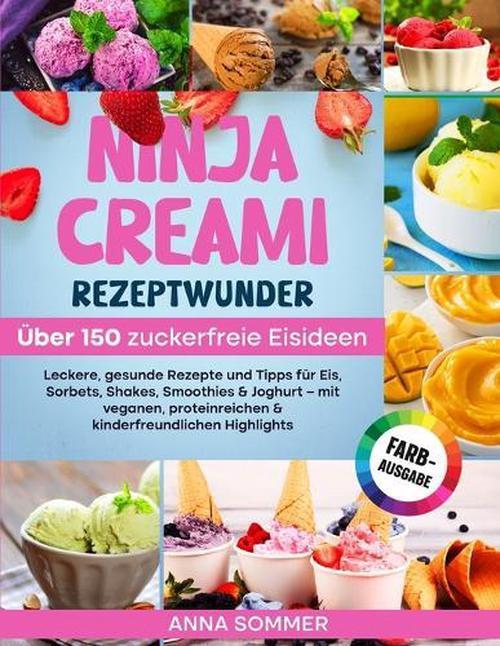Ninja Creami Rezeptwunder - ber 150 zuckerfreie Eisideen