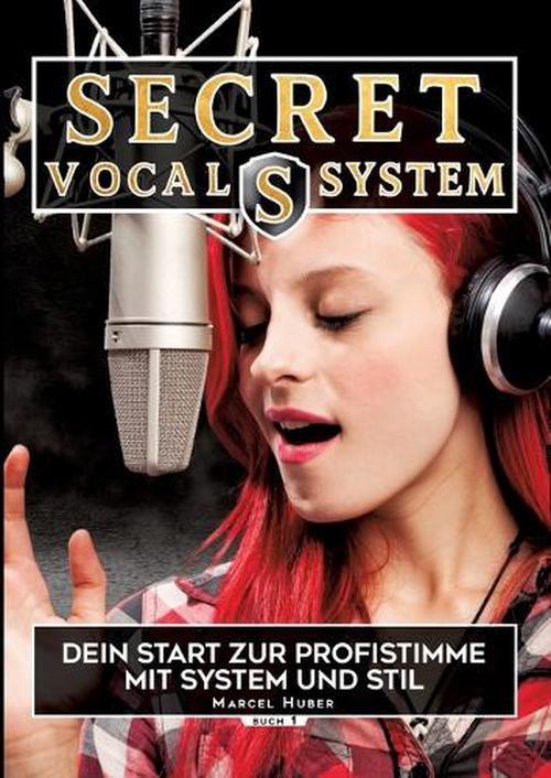 Secret Vocal System, Das Konzept, das Gesang revolutioniert, SVS, Gesang, Gesangbuch, Marcel Huber