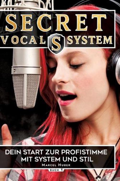 Secret Vocal System, Das Konzept, das Gesang revolutioniert, SVS, Gesang, Gesangbuch, Marcel Huber