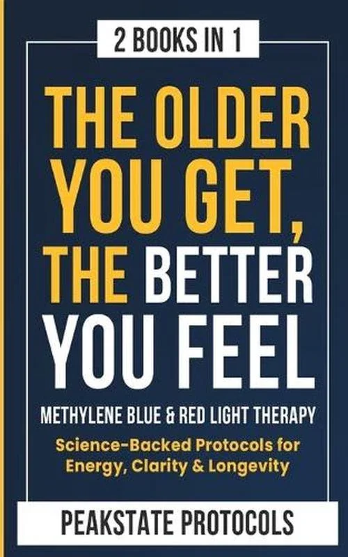 The Older You Get, The Better You Feel. Methylene Blue & Red Light Therapy